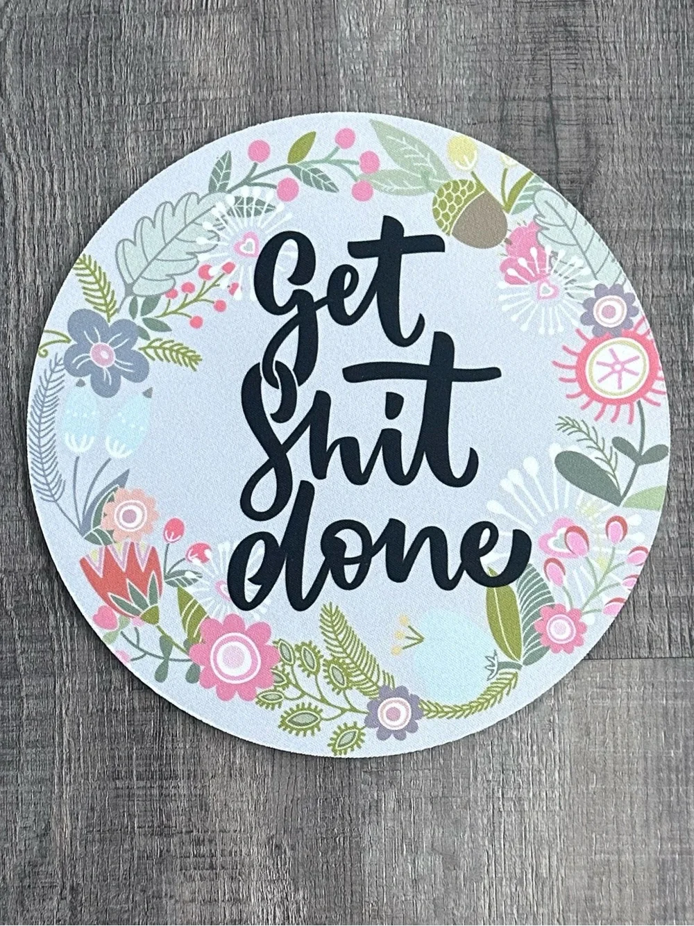💞 New “Get Shit Done” Floral Round Mousepad Decorative Accent